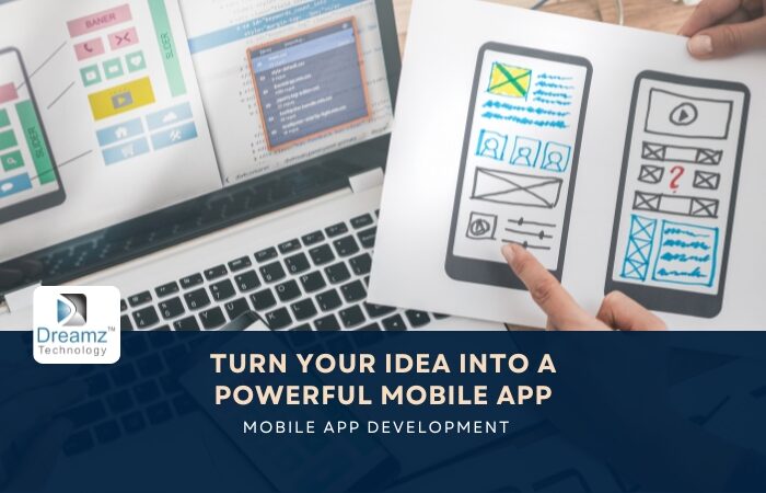 Turn Your Idea into a Powerful Mobile App
